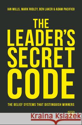 The Leader's Secret Code: The Belief Systems That Distinguish Winners Ian Mills Mark Ridley Ben Laker 9781911671695 Lid Publishing - książka