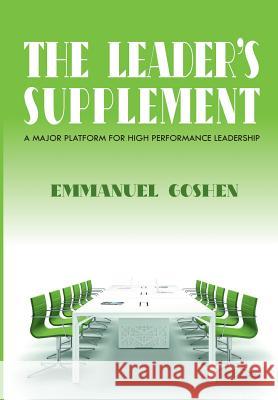 The Leader's Supplements: The Platform for High Performance Leadership Emmanuel Goshen 9780993066139 Edson Consultancy - książka