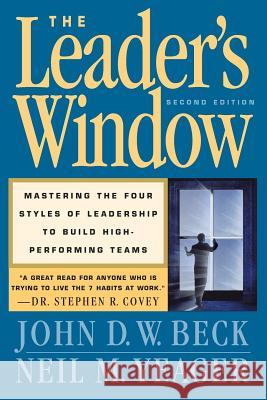 The Leader's Window: Mastering the Four Styles of Leadership to Build High Performing Teams John D. W. Beck Neil Yeager 9781857886764 Nicholas Brealey Publishing - książka