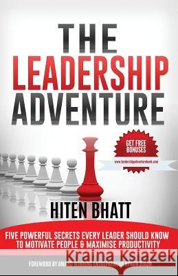 The Leadership Adventure: Five powerful secrets every leader should know to motivate people & maximise productivity Hiten Bhatt 9781999875411 SAMP Publishing - książka