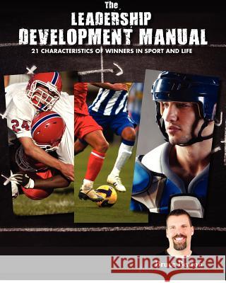 The Leadership Development Manual: 21 Characteristics of Winners in Sport and Life MR Bruce Beaton 9781480105935 Createspace - książka