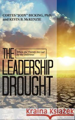 The Leadership Drought Jody Bicking, Kevin McKenzie 9781532027963 iUniverse - książka