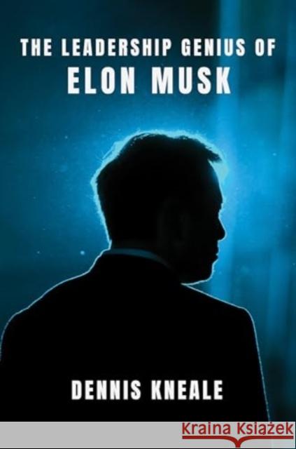 The Leadership Genius of Elon Musk Dennis Kneale 9780063381261 Broadside Books - książka