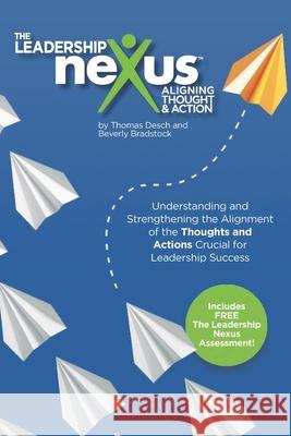 The Leadership Nexus: Aligning Thought and Action Beverly Bradstock Thomas Desch 9781734288919 Explore Development, LLC - książka