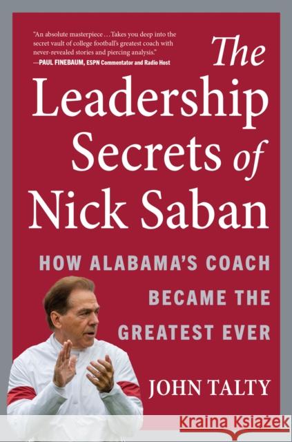 The Leadership Secrets of Nick Saban: How Alabama's Coach Became the Greatest Ever John Talty 9781637740835 Matt Holt - książka