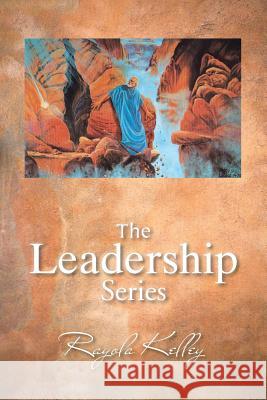 The Leadership Series Rayola Kelley 9781481746267 Authorhouse - książka