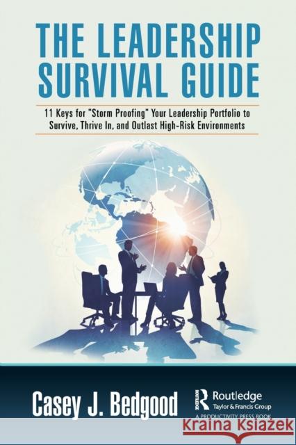 The Leadership Survival Guide: 11 Keys for Storm Proofing Your Leadership Portfolio to Survive, Thrive In, and Outlast High-Risk Environments Bedgood, Casey J. 9781032445465 Taylor & Francis Ltd - książka