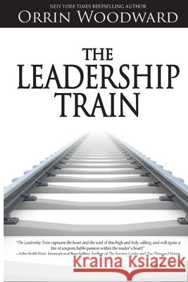 The Leadership Train Orrin Woodward 9780990424383 Life Leadership, Lllp - książka