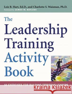 The Leadership Training Activity Book: 50 Exercises for Building Effective Leaders Hart, Lois 9780814472620  - książka