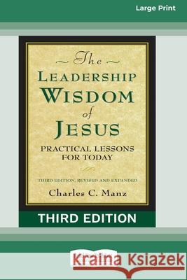 The Leadership Wisdom of Jesus: Practical Lessons for Today (Third Edition, Revised and Expanded) [Standard Large Print 16 Pt Edition] Charles C Manz 9780369372444 ReadHowYouWant - książka