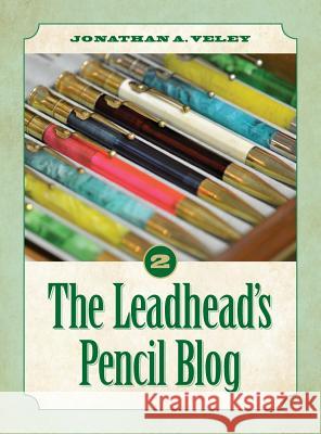 The Leadhead's Pencil Blog: Volume 2 Jonathan A. Veley 9781945091834 Braughler Books, LLC - książka