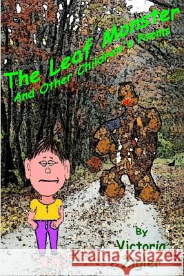 The Leaf Monster And Other Children's Poems Zigler, Victoria 9781512324273 Createspace - książka