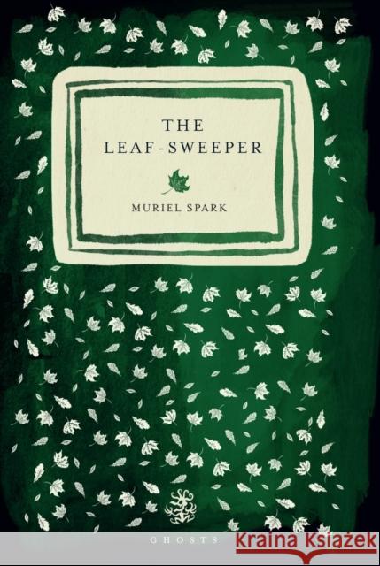 The Leaf Sweeper Muriel Spark 9781913111625 Galley Beggar Press - książka
