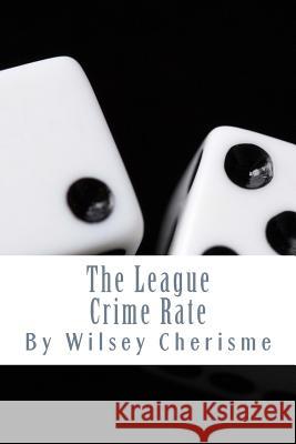 The League: Crime Rate Wilsey Cherisme 9781511947985 Createspace - książka