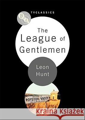 The League of Gentlemen Leon Hunt 9781844572694  - książka