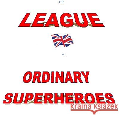 The League of Ordinary Superheroes Anthony Day   9781912727032 Columbine Pictures Press - książka