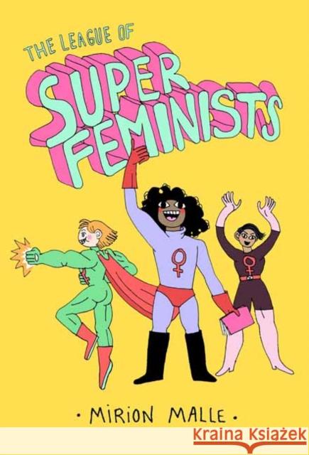 The League of Super Feminists Malle, Mirion 9781770464025 Drawn and Quarterly - książka