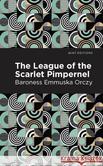 The League of the Scarlet Pimpernel Emmuska Orczy Mint Editions 9781513272184 Mint Editions - książka