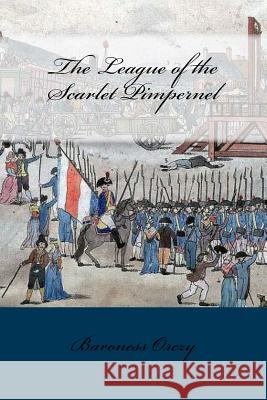 The League of the Scarlet Pimpernel Baroness Orczy 9781541058989 Createspace Independent Publishing Platform - książka
