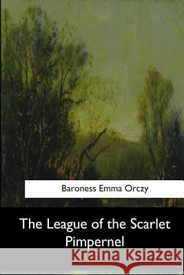 The League of the Scarlet Pimpernel Baroness Emm 9781973859130 Createspace Independent Publishing Platform - książka