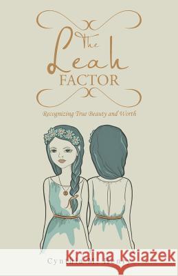 The Leah Factor: Recognizing True Beauty and Worth Cynthia M. Henry 9781512711233 WestBow Press - książka