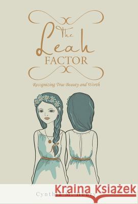 The Leah Factor: Recognizing True Beauty and Worth Cynthia M. Henry 9781512711257 WestBow Press - książka