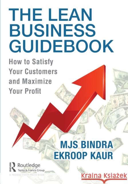 The Lean Business Guidebook: How to Satisfy Your Customers and Maximize Your Profit Bindra, Mjs 9781032118253 Taylor & Francis Ltd - książka