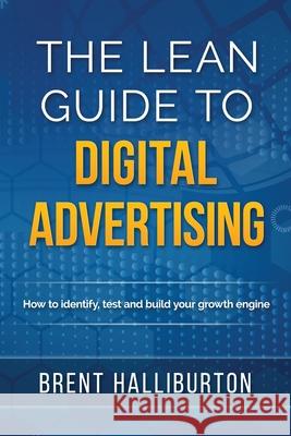 The Lean Guide To Digital Advertising Brent Halliburton 9780692607497 Halliburton & Sons - książka