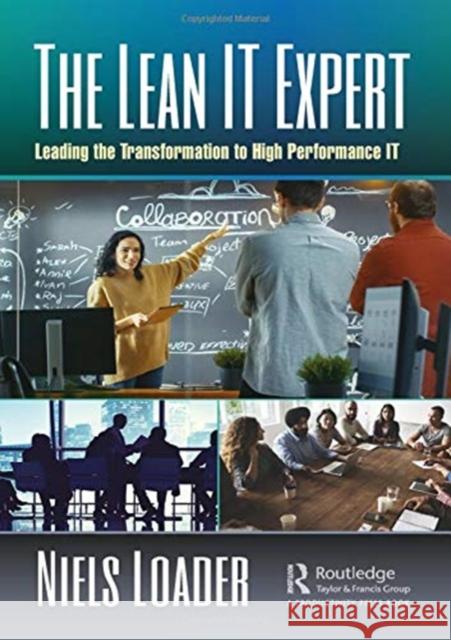 The Lean It Expert: Leading the Transformation to High Performance It Niels Loader 9781138549524 Productivity Press - książka