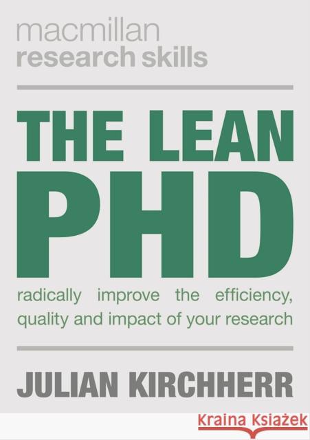 The Lean PhD: Radically Improve the Efficiency, Quality and Impact of Your Research Julian Kirchherr 9781352002829 Palgrave - książka