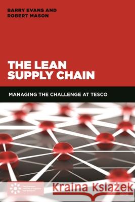 The Lean Supply Chain: Managing the Challenge at Tesco Barry Evans Robert Mason 9780749472078 Kogan Page - książka