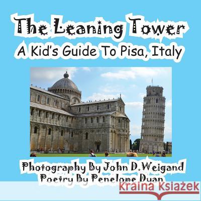 The Leaning Tower, a Kid's Guide to Pisa, Italy Penelope Dyan John Weigand 9781614770107 Bellissima Publishing - książka