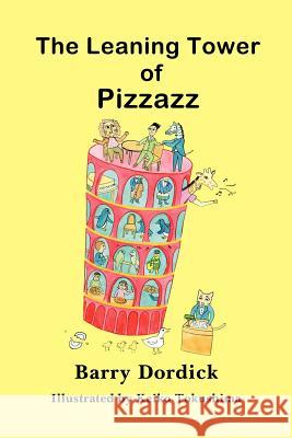 The Leaning Tower of Pizzazz Barry Dordick 9781462067985 iUniverse.com - książka