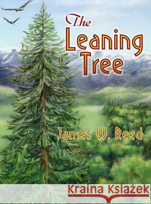 The Leaning Tree James W. Reed 9781480944312 Dorrance Publishing Co. - książka