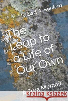 The Leap to a Life of Our Own: A True Memoir Bery Sanford Robert A. Sanford 9781687172396 Independently Published - książka