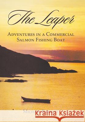 The Leaper: Adventures in a Commercial Salmon Fishing Boat Michael Barrett 9781524594985 Xlibris - książka