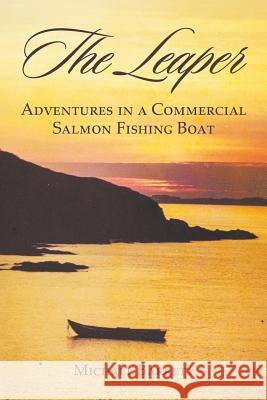 The Leaper: Adventures in a Commercial Salmon Fishing Boat Michael Barrett 9781524595005 Xlibris - książka