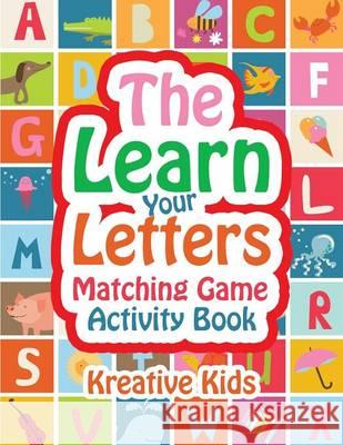 The Learn Your Letters Matching Game Activity Book Kreative Kids   9781683770602 Kreative Kids - książka