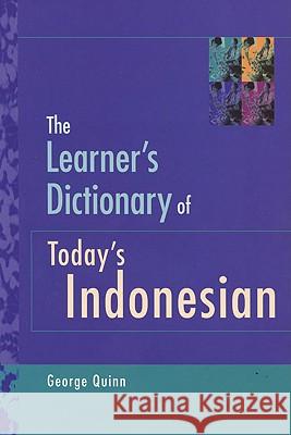 The Learner's Dictionary of Today's Indonesian George Quinn 9781864485431 Allen & Unwin Academic - książka