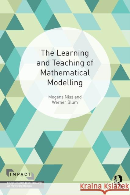 The Learning and Teaching of Mathematical Modelling Werner Blum Mogens Niss 9781138730700 Routledge - książka