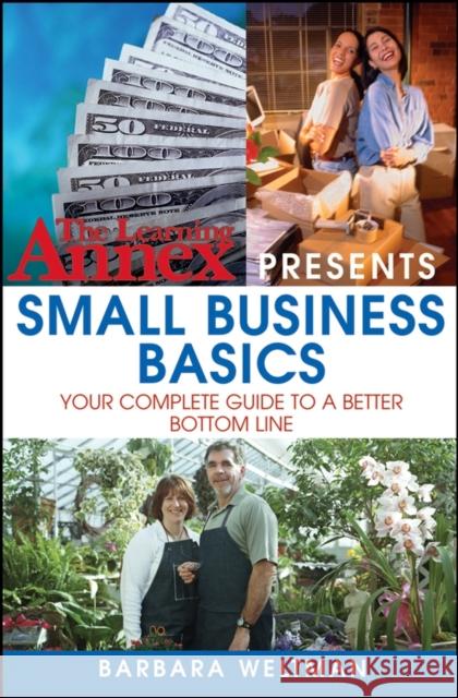 The Learning Annex Presents Small Business Basics: Your Complete Guide to a Better Bottom Line Weltman, Barbara 9780471714033 John Wiley & Sons - książka