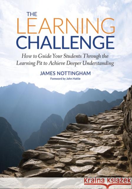 The Learning Challenge: How to Guide Your Students Through the Learning Pit to Achieve Deeper Understanding Nottingham, James Andrew 9781506376950 SAGE Publications Inc - książka