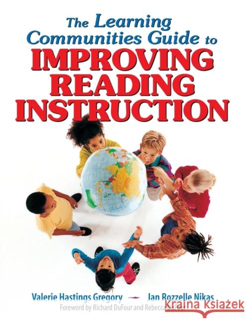 The Learning Communities Guide to Improving Reading Instruction Valerie Hastings Gregory M. Jan Rozzelle Jan Rozzelle Nikas 9780761931768 Corwin Press - książka