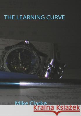 The Learning Curve Mike Clarke 9781985206083 Createspace Independent Publishing Platform - książka