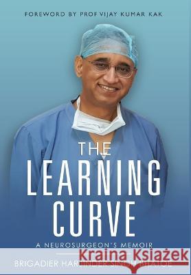 The Learning Curve - A Neurosurgeon's Memoir Brigadier Harjinder Singh Bhatoe   9781636408491 White Falcon Publishing - książka