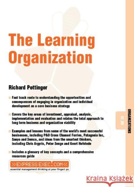 The Learning Organization: Organizations 07.09 Pettinger, Richard 9781841123547 JOHN WILEY AND SONS LTD - książka