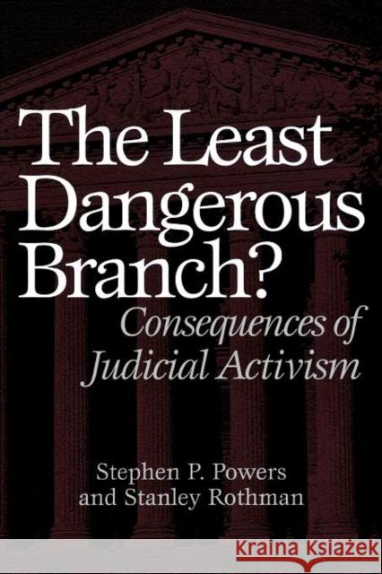 The Least Dangerous Branch?: Consequences of Judicial Activism Powers, Stephen P. 9780275975371 Praeger Publishers - książka