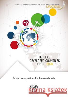 The least developed countries report 2020: productive capacities for the new decade United Nations Conference on Trade and Development 9789211129984 United Nations - książka