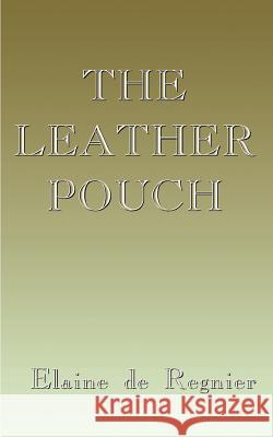 The Leather Pouch Elaine d 9781587216008 Authorhouse - książka
