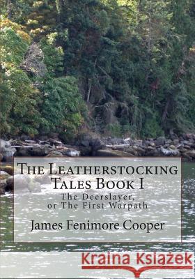 The Leatherstocking Tales Book 1: The Deerslayer: or, The First Warpath Cooper, James Fenimore 9781477522639 Createspace - książka